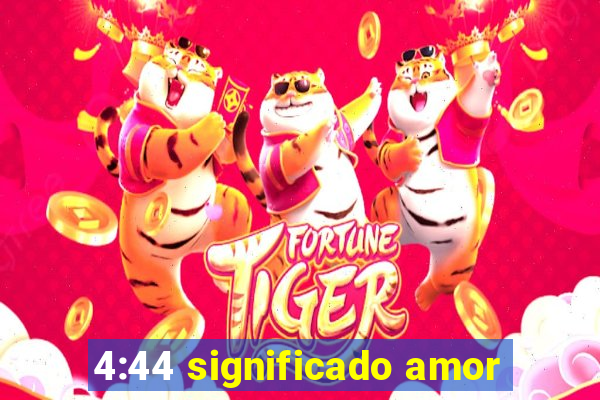 4:44 significado amor